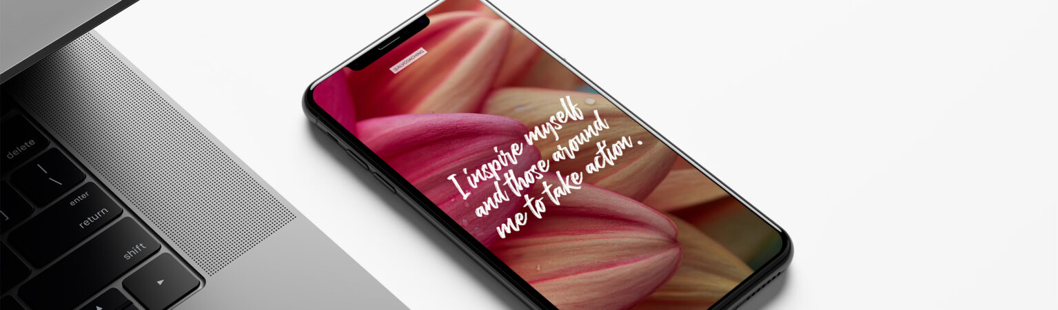 Tech background for mobile with flowers in the back and the words "I inspire myself and those around me to take action" written across the image